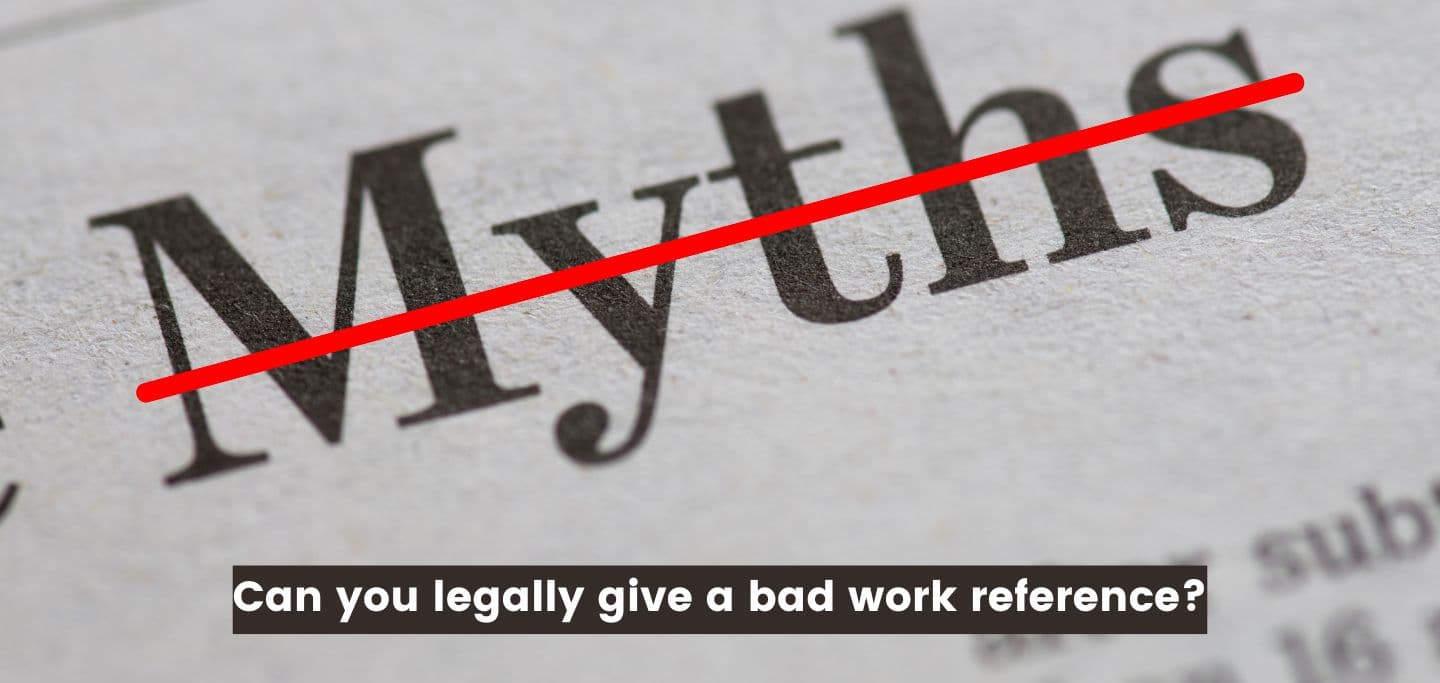 Myth Buster: Can You Legally Give a Bad Work Reference?